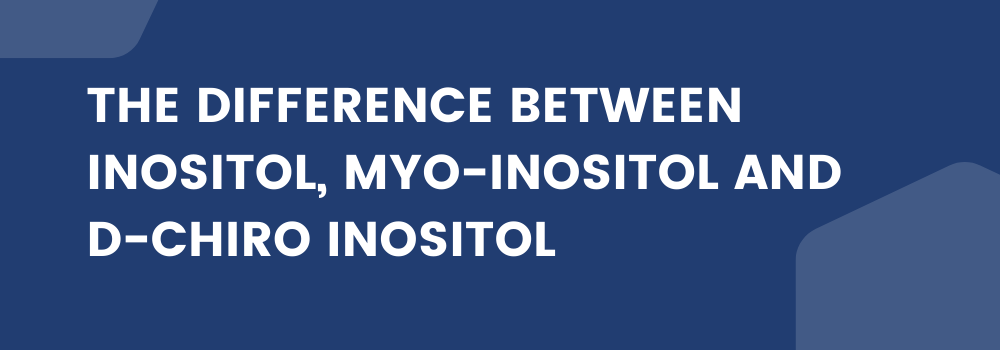 The difference between inositol, myo-inositol and d-chiro inositol